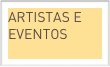 ARTISTAS E EVENTOS
