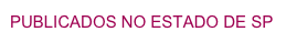 PUBLICADOS NO ESTADO DE SP